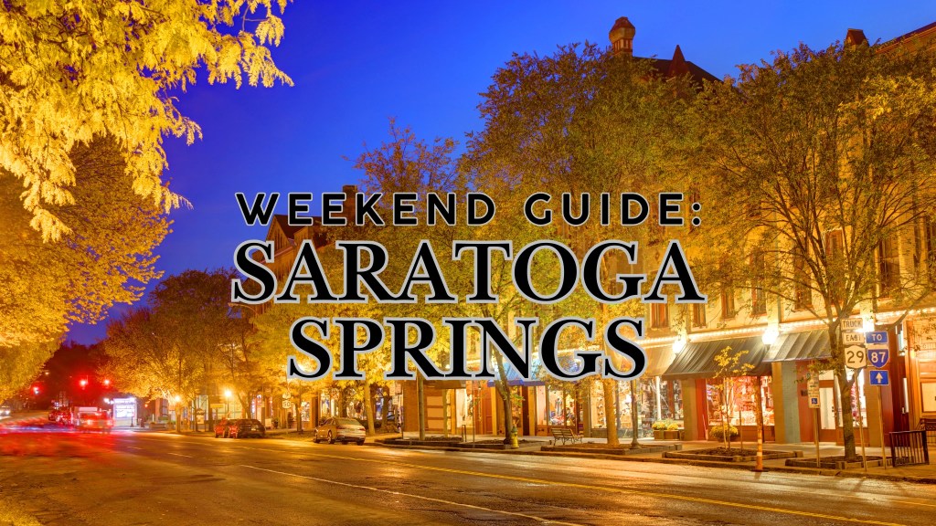 The Ultimate Saratoga Springs Weekend Getaway